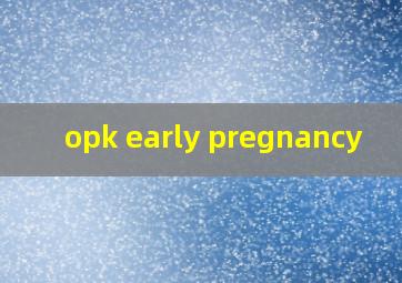  opk early pregnancy